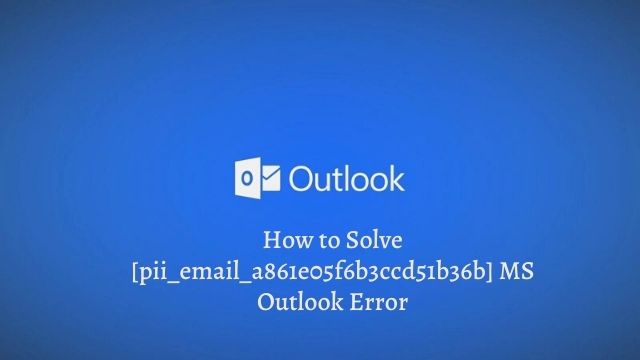 [pii_email_a861e05f6b3ccd51b36b] Error Code Fix