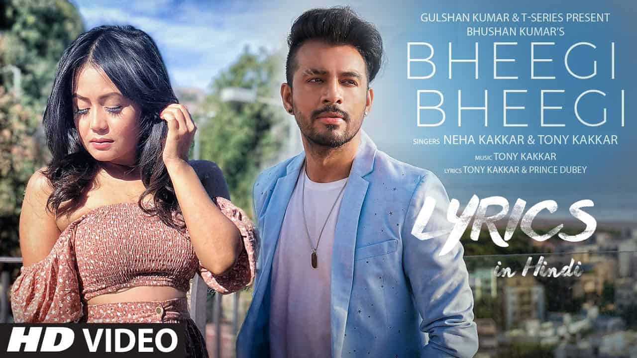 Bheegi Bheegi Song Lyrics Neha Kakkar, Tony Kakkar T-Series