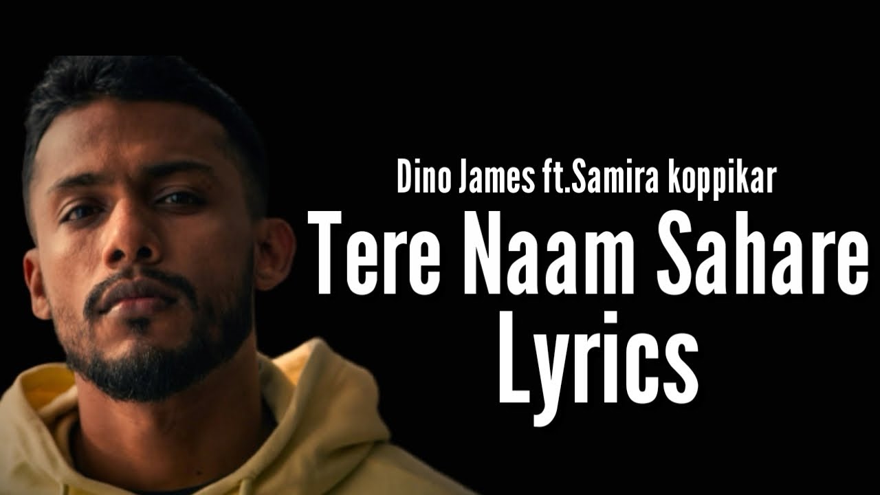 Tere Naam Sahare Song Lyrics Dino James