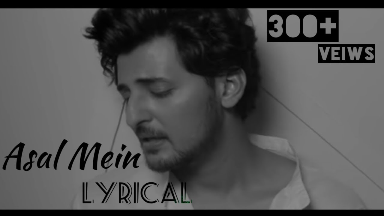 Asal Mein Song Lyrics – Darshan Raval