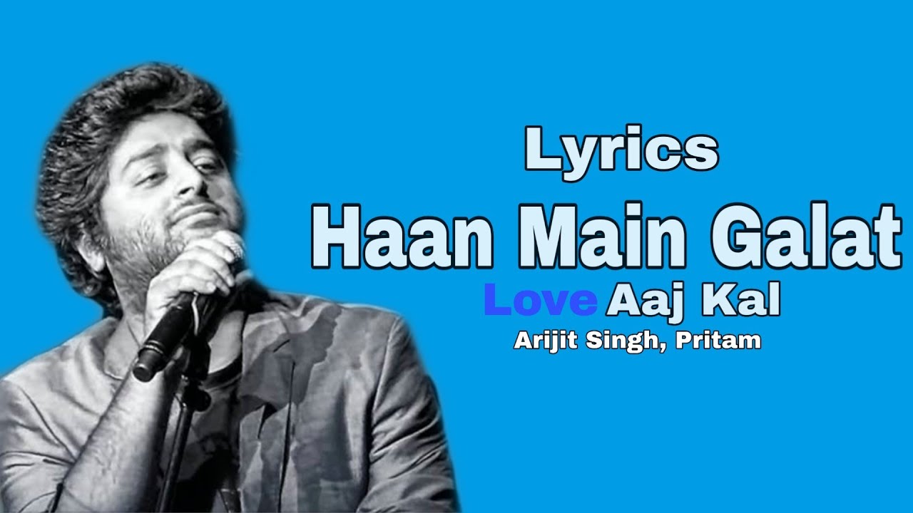 Haan Main Galat Song Lyrics – Love Aaj Kal