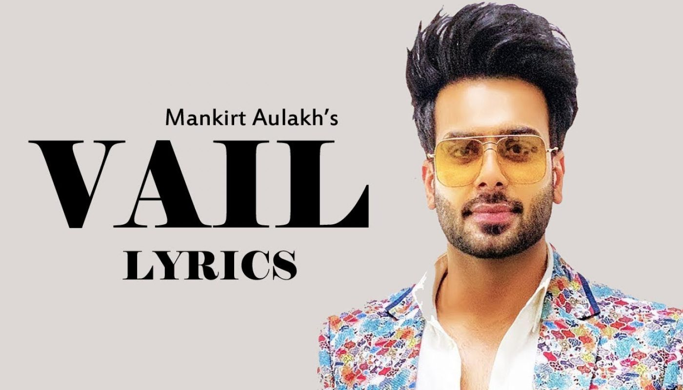 Mankirt Aulakh Vail Song Lyrics Latest Punjabi Songs 2020