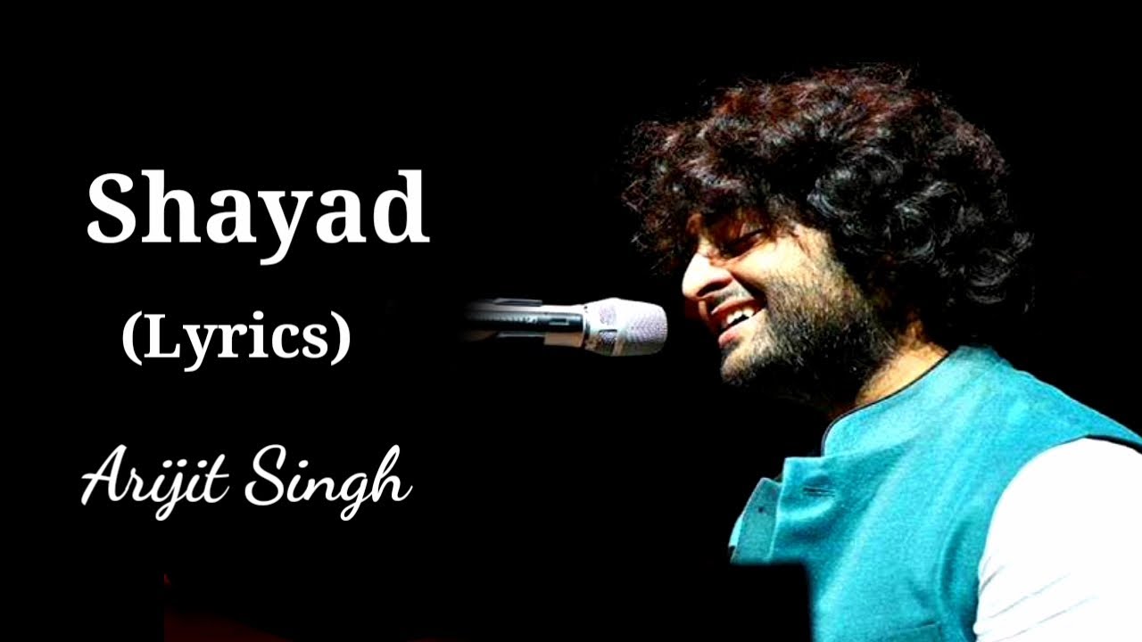 Shayad Song Lyrics – Love Aaj Kal – Arijit singh