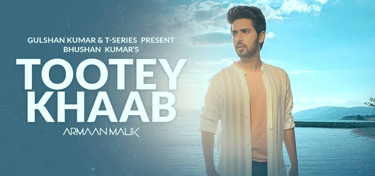 Tootey Khaab lyrics Armaan Malik – T-Sereis Songs