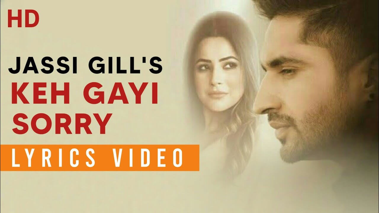 Keh Gayi Sorry Song Lyrics Jassi Gill Songs New Punjabi Song