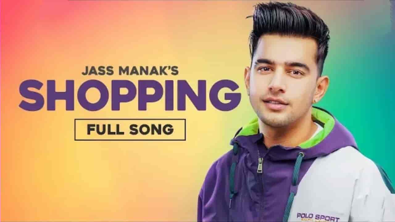 Shopping Song Lyrics – Jass Manak songs