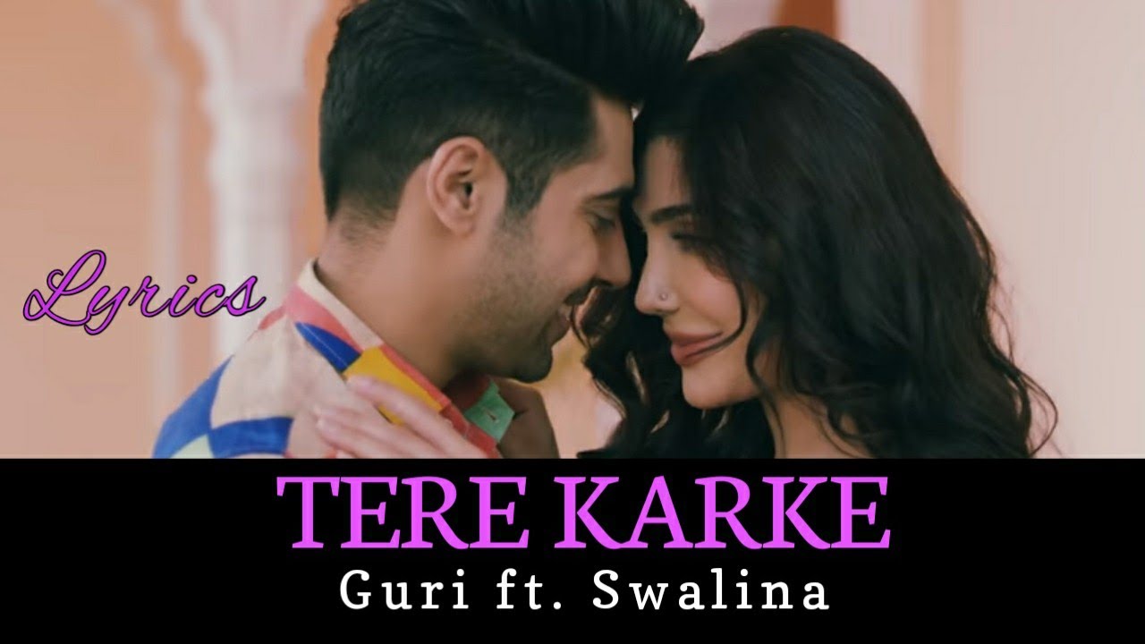 Tere Karke Full Song Lyrics Guri Latest Punjabi Song