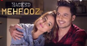 Mehfooz Song Lyrics – Hacked – Hina Khan – Arko