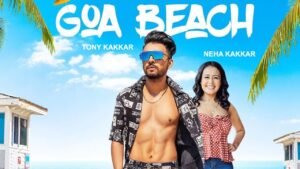 Goa Beach Song Lyrics – Tony Kakkar – Neha Kakkar
