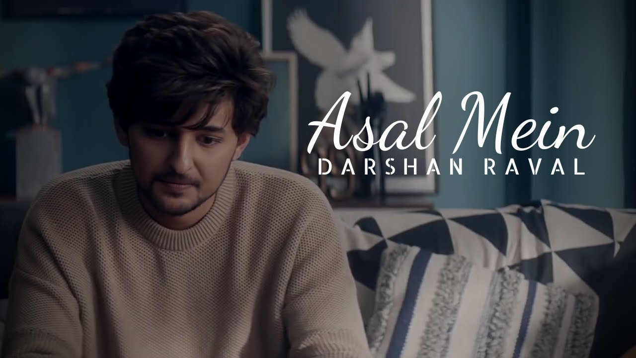 Asal Mein Song Lyrics – Darshan Raval