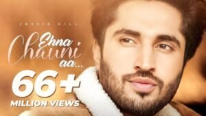 Ehna Chauni Aa Song Lyrics Jassi Gill New punjabi song