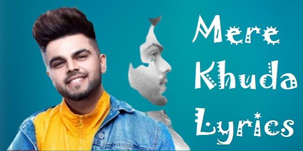 Mere Khuda Full Song Lyrics Latest Punjabi songs 2020