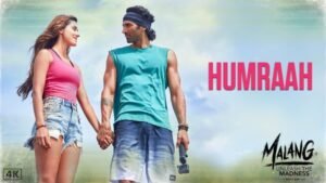 Humraah song lyrics – Malang -Sachet Tondon